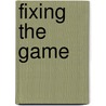 Fixing the Game door Roger Martin