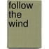 Follow the Wind
