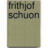 Frithjof Schuon door Michael Oren Fitzgerald
