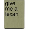 Give Me a Texan door Jodi Thomas