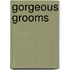 Gorgeous Grooms
