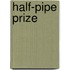 Half-Pipe Prize