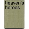 Heaven's Heroes by David Shibley