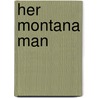 Her Montana Man door Cheryl St. John