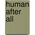 Human After All