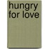 Hungry for Love