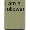 I Am a Follower door Leonard Sweet