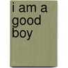 I Am a Good Boy door Reuben Freeman
