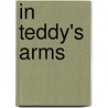 In Teddy's Arms door K.M. Mahoney