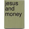 Jesus and Money by Ben Iii Witherington