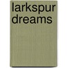 Larkspur Dreams door Janice Hanna