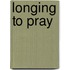 Longing to Pray