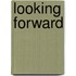 Looking Forward