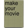 Make Your Movie door Barbara Freedman Doyle
