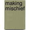 Making Mischief by Liz Young