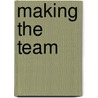 Making the Team by Stephanie Perry Perry Moore
