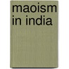 Maoism in India door Rajat Kumar Kujur