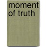 Moment of Truth door Maggie Prince