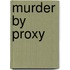 Murder by Proxy