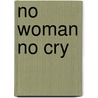 No Woman No Cry by Hettie Jones