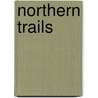 Northern Trails door William J. Long