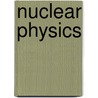 Nuclear Physics door W. Heisenberg