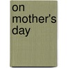On Mother's Day by Melissa L. Shepherd