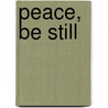 Peace, Be Still by Marion Gambardella