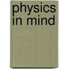 Physics in Mind door Werner Loewenstein