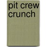 Pit Crew Crunch door Lisa Trumbauer