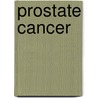 Prostate Cancer by Jane A. Plant