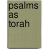 Psalms As Torah by Gordon J. Wenham