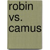 Robin Vs. Camus by Susanne Graf