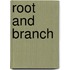 Root and Branch