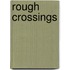 Rough Crossings