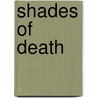 Shades of Death door S. Thomas Bailey