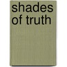 Shades of Truth door Sandra Orchard