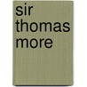 Sir Thomas More by Shakespeare William Shakespeare