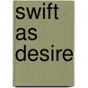 Swift As Desire by Stephen A. Lytle
