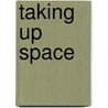 Taking Up Space by Pattie Thomas