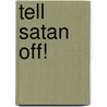 Tell Satan Off! by Ven. S.k. Olawoyin