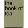 The Book of Tea door Okakura Kakuzo Okakura