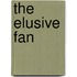 The Elusive Fan