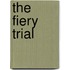 The Fiery Trial
