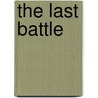 The Last Battle by Stephen Harding