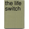 The Life Switch door Andres Martin Ortuste