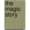 The Magic Story by Frederick van Rensselaer Dey