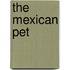 The Mexican Pet