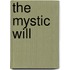 The Mystic Will