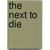 The Next to Die door Richard Fliegel